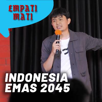 INDONESIA EMAS 2045 INDONESIA EMAS 2045