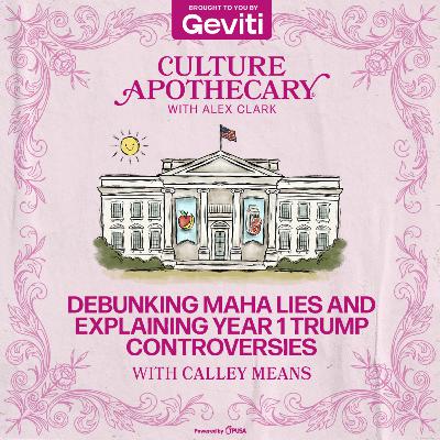 Debunking MAHA Lies and Explaining Year 1 Trump Controversies | Calley Means