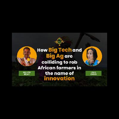 How big tech and big Ag are colliding to rob African farmers in the name of innovation.