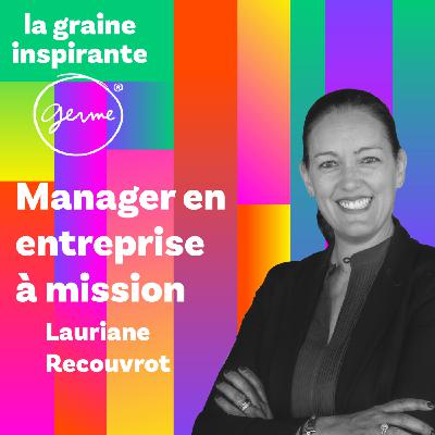 L'entreprise à mission - Lauriane Recouvrot