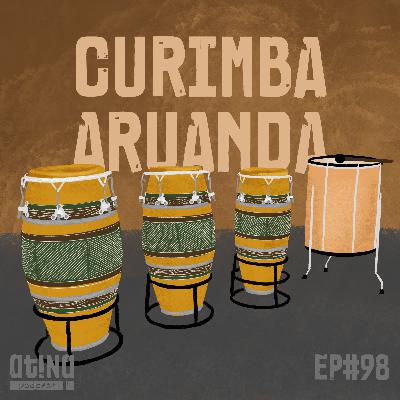 Atina Pra Isso #98: Curimba Aruanda