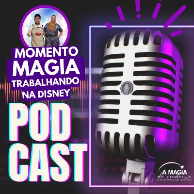 #32 - Trabalhando na Disney: dúvidas e curiosidades