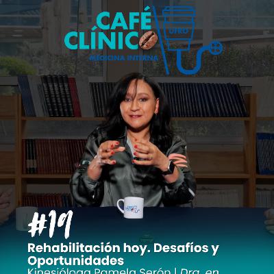 Café Clínico #19: Rehabilitación Hoy: Desafíos y Oportunidades | Con Dra. Pamela Serón
