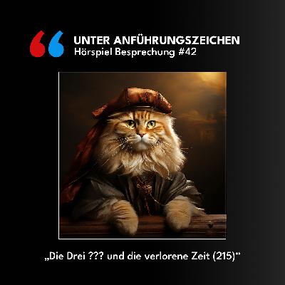 Unter Anführungszeichen #42: Die drei ??? und die verlorene Zeit (215)