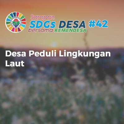 Desa Peduli Lingkungan Laut | eps 42