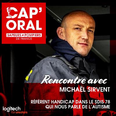 EP043 - Rencontre avec Michaël SIRVENT, sapeur-pompier professionnel et référent handicap dans le SDIS 78 qui nous parle de l'autisme