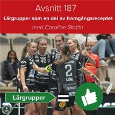Avsnitt 187 – Lärgrupper som en del av framgångsreceptet (Caroline Stattin)