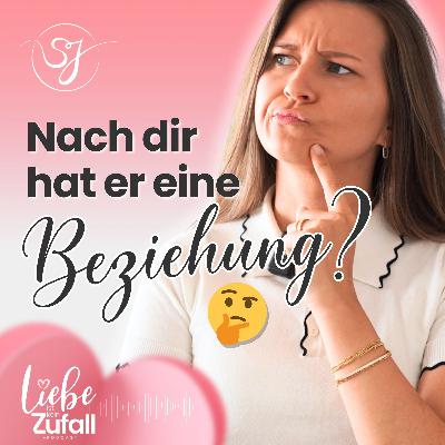 Wieso er nach dir eine Beziehung führen kann...