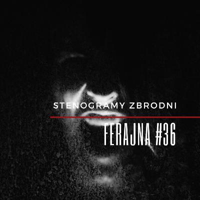 FERAJNA #36 - podcast, kryminał, słuchowisko, antykryminał