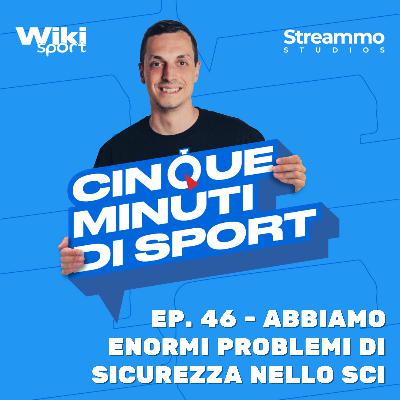 Ep. 46 | Abbiamo enormi problemi di sicurezza nello sci Ep. 46 | Abbiamo enormi problemi di sicurezza nello sci