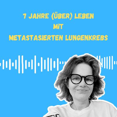 7 Jahre (Über) Leben mit metastasierten Lungenkrebs