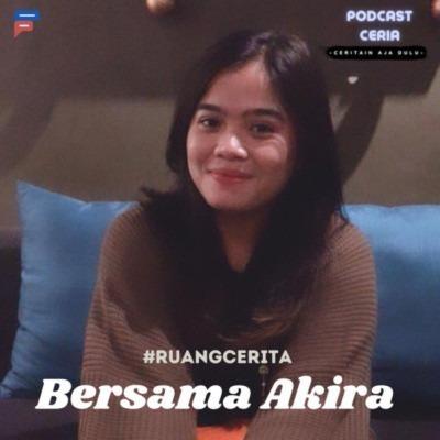 #RUANGCERITA bersama akira #part2