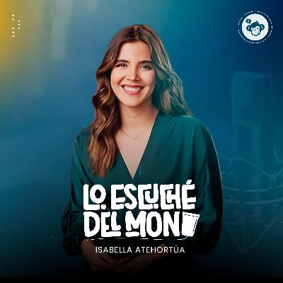 Ep.11 - Isabella Atehortúa: ¿Hay algo por arreglar en mí?