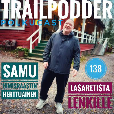 Trailpodder polkucast 138 - Samu ’Ihmisraastin’ Herttuainen: Lasaretista lenkille Trailpodder polkucast 138 - Samu ’Ihmisraastin’ Herttuainen: Lasaretista lenkille
