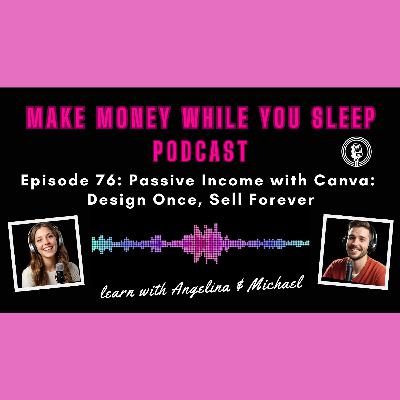 Episode 76: Passive Income with Canva: Design Once, Sell Forever
