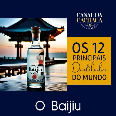 #284 - DM2: Série os 12 principais destilados do mundo | O Baijiu #284 - DM2: Série os 12 principais destilados do mundo | O Baijiu