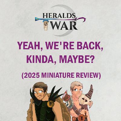 Episode 3x01 - Yeah, we're back, kinda, maybe? (2025 Miniature Review) Episode 3x01 - Yeah, we're back, kinda, maybe? (2025 Miniature Review)