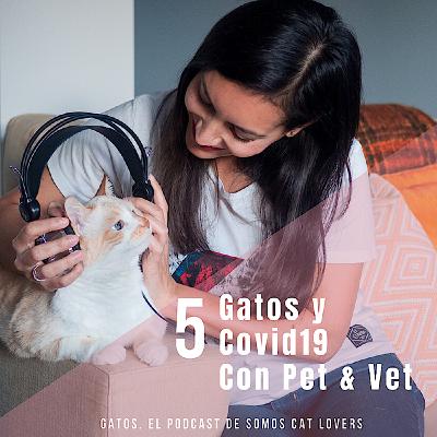 Episodio 5. Gatos y Covid19 con Pet & Vet