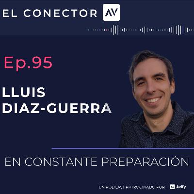 Ep95 Lluis Diaz-Guerra. En constante Preparación