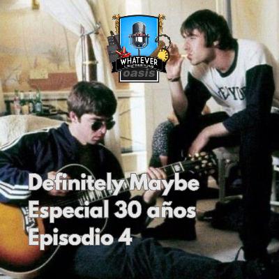 Especial Definitely Maybe 30 años, episodio 4