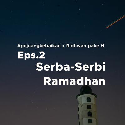 #Pejuangkebaikan : Serba-serbi Ramdahan