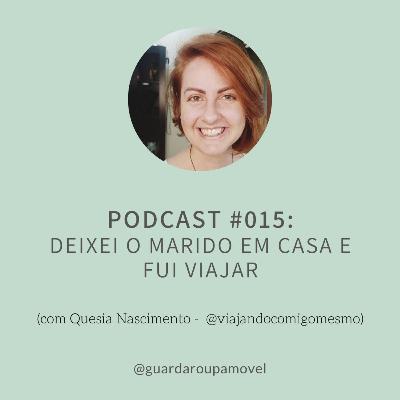 #15 - Deixei o marido em casa e fui viajar #15 - Deixei o marido em casa e fui viajar
