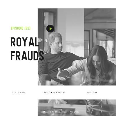 #92 Mentalmorphosis: Royal frauds