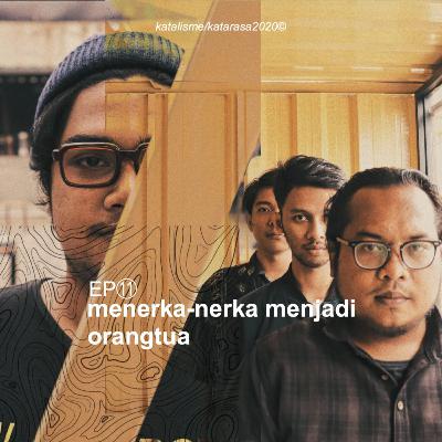 Eps 11 - Menerka-nerka menjadi ̶m̶a̶n̶u̶s̶i̶a̶ Orangtua