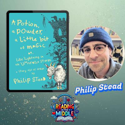 Philip Stead Interview: A Potion, a Powder, a Little Bit of Magic | Reading in the Middle Philip Stead Interview: A Potion, a Powder, a Little Bit of Magic | Reading in the Middle