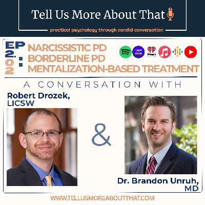 Narcissistic Personality Disorder (NPD), Borderline Personality Disorder (BPD), and Mentalization-Based Treatment (MBT): A conversation with Bob Drozek, LICSW and Brandon Unruh, MD. Narcissistic Personality Disorder (NPD), Borderline Personality Disorder (BPD), and Mentalization-Based Treatment (MBT): A conversation with Bob Drozek, LICSW and Brandon Unruh, MD.