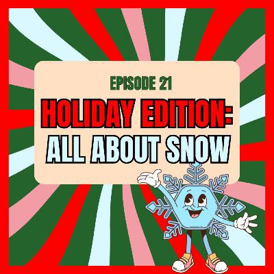 Holiday Edition: Fun Facts About SNOW!