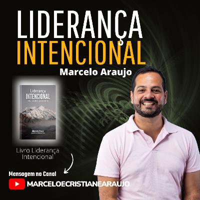 Liderança Intencional - Livro Liderança Intencional com Pr Marcelo Araujo
