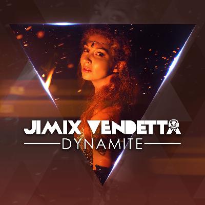 Jimix Vendetta - Dynamite Remix
