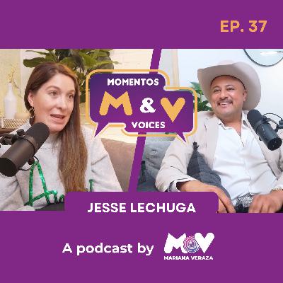 JESSE LECHUGA: VOZ, FAMILIA Y PASIÓN POR LA RADIO | Momentos & Voices by Mariana Veraza