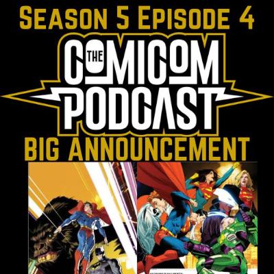 Season 5 Episode 4-HUGE Announcment, Summer of Superman, Gorilla Grodd All In Event
