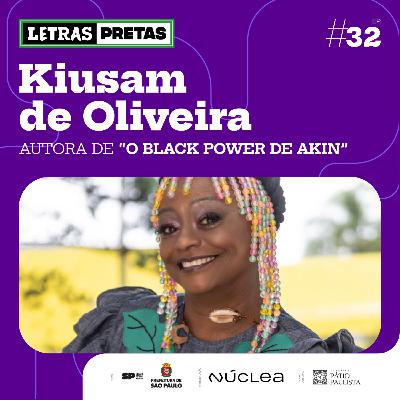 Ep#32 - Kiusam de Oliveira fala sobre seu livro “O Black Power de Akin”