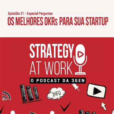 EP21 - "Os melhores OKRs para sua Startup" EP21 - "Os melhores OKRs para sua Startup"
