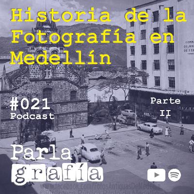021. Historia de la fotografía en Medellín - Oscar Botero - Viztaz Parte 1 | #Parlagrafia