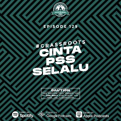 Eps. 129 | Cinta PSS Slalu! | #GrassRoots