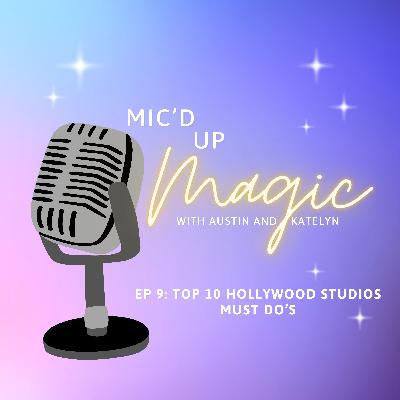 Episode 9: Top 10 Hollywood Studios Must Do's