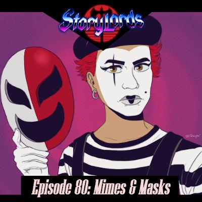 Episode 80: Mimes & Masks