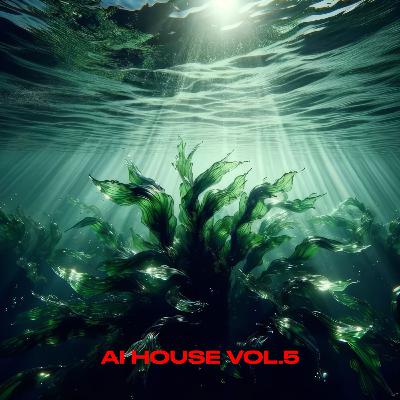 AI House v.05 | ALL INCLUSIVE HOUSE vol.5