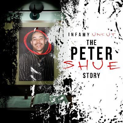 Infamy Uncut 01: The Peter Shue Story