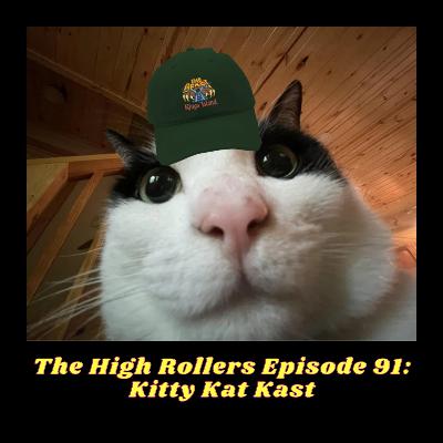 The High Rollers Episode 91: Kitty Kat Kast