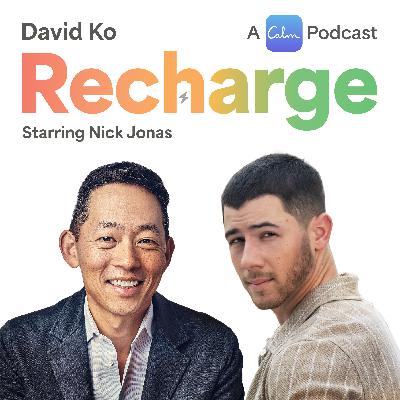 Recharge with Nick Jonas and David Ko, CEO of Calm