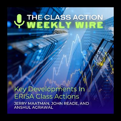 Episode 141: Key Developments In ERISA Class Actions