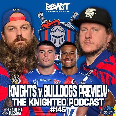 The Knighted, Teamlist Tuesday LIVE. NRL Round 5 - Knights v Bulldogs preview.