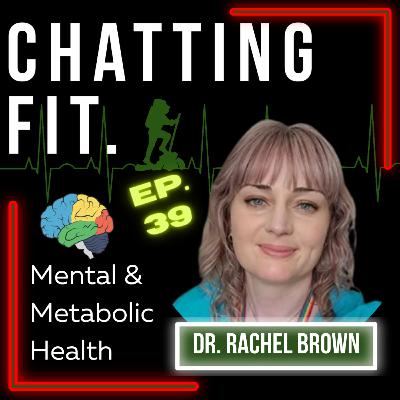 39. Metabolic Health Is Crucial For Mental Health | Dr. Rachel Brown