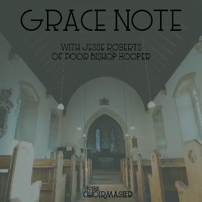 Grace Note: Jesse Roberts of Poor Bishop Hooper Grace Note: Jesse Roberts of Poor Bishop Hooper
