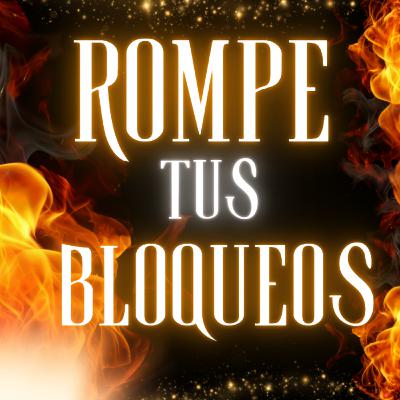 26. ROMPE tus BLOQUEOS 🔥 Activa la LLAMA de tu MOTIVACIÓN